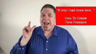 How To Create Time Freedom