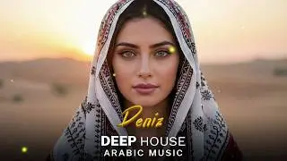 Arabic House Music | Desert Oasis Deep House Mix | Oriental Electronic Vibes 2026 - Deniz