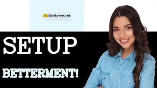 Как создать аккаунт Betterment (2025)