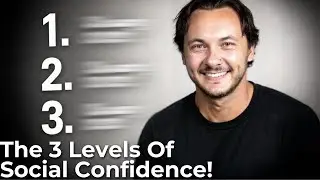 The 3 Levels Of Social Confidence (Where Are You?)