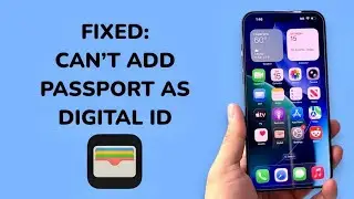 How To Fix Can&rsquo;t Add Passport To Digital ID