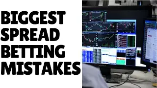Lesson 13: Biggest Spreadbetting Mistakes - Things To Avoid When Choosing A Market To Trade