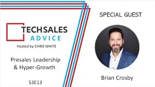 Tech Sales Advice (S3E13) - Interview with Brian Crosby