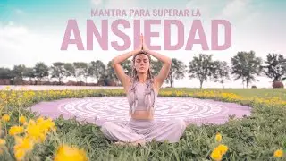 Mantra para Superar la Ansiedad en Espa&ntilde;ol: Calma, Paz y Serenidad Interior