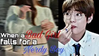 When a Bad Girl falls for a Nerdy Boy || Taehyung ff || Oneshot || Vante ffs
