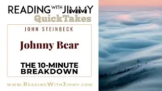 John Steinbeck - Johnny Bear - Short Story - 10-Minute Breakdown
