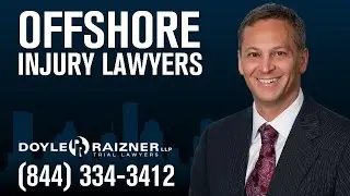 Offshore Injury Lawyer | Maritime Injury Lawyer | Doyle Raizner LLP