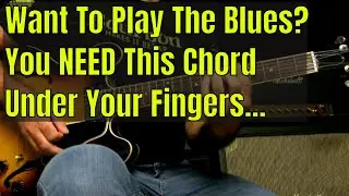 Blues Guitar Lesson - The Must Know Chord For Blues Guitar Playing