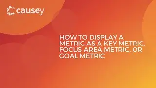 How to Display a Metric as a Key Metric, Focus Area Metric, or Goal Metric