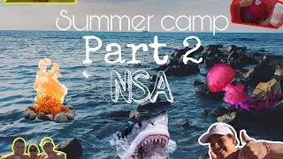 Summer camp NSA- Part 2 🌊