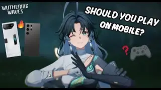Should You Play Wuthering Waves On Mobile?