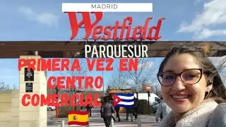 👉 Mi primera vez en ParqueSur | Madrid/siendo cubana🇨🇺 que vive en España 🇪🇸.