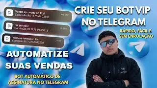 COMO CRIAR UM BOT AUTOM&Aacute;TICO PARA VENDER ACESSO AO GRUPO VIP NO TELEGRAM