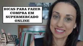 DICAS PARA FAZER COMPRA DE SUPERMERCADO ONLINE