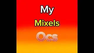 My Mixels Ocs Part 6 [Read the description to see Interesting facts About this character]