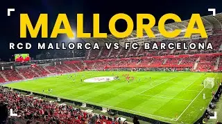 Unreal Matchday Vibes! RCD Mallorca vs. Barcelona Experience