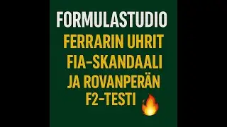 FormulaStudio &ndash; Ferrarin uhrit, FIA-skandaali ja Rovanper&auml;n F2-testi!🔥