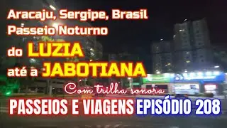 P&V-ST - Ep. 208 - Aracaju: do LUZIA at&eacute; a JABOTIANA (passeio noturno)