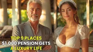 9 Places Where Your $1,000 Pension Gets You a Luxury House, Full Time Maid, Cook AND A Young Wife