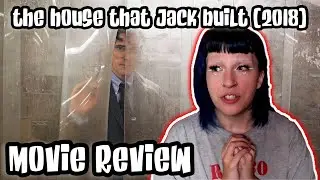 THE HOUSE THAT JACK BUILT (2018) AN AMALGAMATION OF SH*T | MOVIE REVIEW