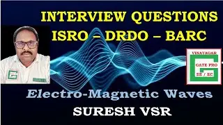 Interview Guidance Questions - Electro-magnetic Waves- ISRO-DRDO-BARC