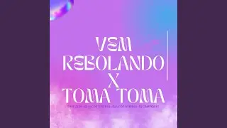 VEM REBOLANDO X TOMA TOMA
