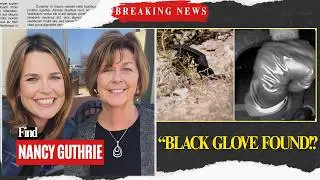 Black Glove Found Near Nancy Guthrie&rsquo;s Home 🚨 Major Break in the Case?