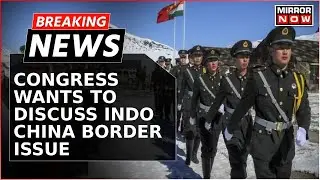 Parliament Monsoon Session: Congress Submits Adjournment Notice To Discuss Indo-China Border Clash