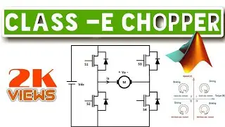 Class E Chopper or Type E Chopper | Four Quadrant Operation | MATLAB Simulation