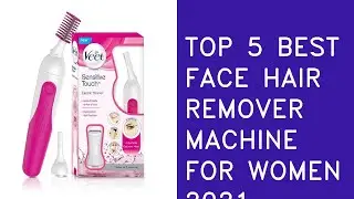 Top 5 Best Face Hair Remover Machine for Women In 2021 India