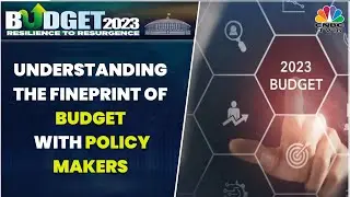 Budget 2023: Understanding The Fineprint Of Budget With The Policy Makers | Budget 2023 The Verdict
