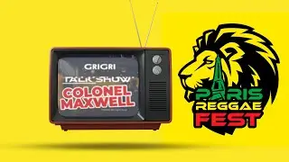 Paris Reggae Fest - Grigri Talkshow rencontre avec Colonel Maxwell