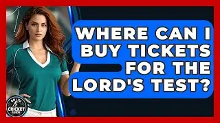 Where Can I Buy Tickets For The Lord's Test? - Go-To Cricket Guide