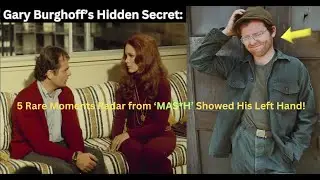 Gary Burghoff AKA Radar from M*A*S*H Always Kep Left Hand Out of View-Five Times We Could See It