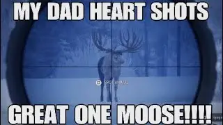 DAD HEART SHOTS 10 FABLED GREAT ONE MOOSE!!! - theHunter: Call of the Wild