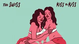 The Swiss - Kiss to Kiss (Breakbot remix)