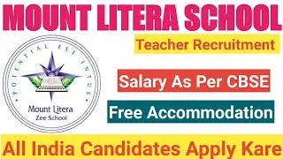 MOUNT LITERA ZEE SCHOOL TEACHERS VACANCY 2022 I ALL SUBJECTS I NO FEE I FREE RESIDENCE I ZEE SCHOOL