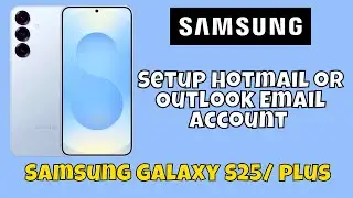 Setup Hotmail or Outlook Email Account Samsung Galaxy S25 / Plus #tutorial