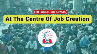 At The Centre Of Job Creation - Unemployment In India | Editorial Analysis UPSC | Legacy IAS Academy