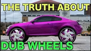 THE TRUTH ABOUT DUB WHEELS (FACTS)