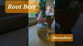 Moonshine // Flavoring Spirits // Root Beer // Learning my way around liquor