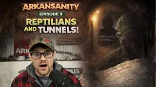 Reptilians & Tunnels! | ArkanSanity Episode 9
