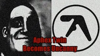 Aphex Twin Becomes Uncanny