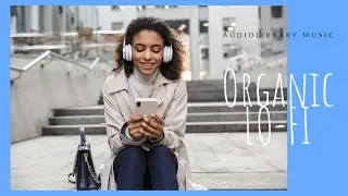 Organic Lo-Fi * audio library no copyright