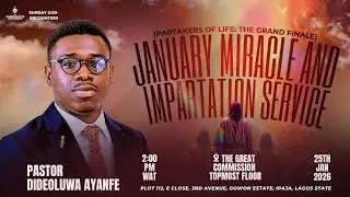 JANUARY MIRACLE AND IMPARTATION SERVICE || SUNDAY GOD-ENCOUNTERS