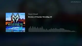 Preview of Warrior Wrestling 18!