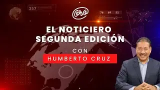 El Noticiero Segunda Emisi&oacute;n con Humberto Cruz 28-10-2025