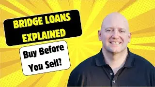 Buy Before You Sell? Bridge Loans Explained