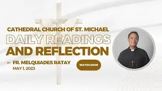 Daily Mass Readings & Reflection (Aklanon) | May 1, 2023 | Fr. Melquiades Ratay