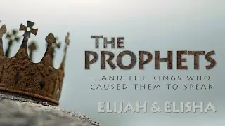 The Prophets | Summary of Elijah and Elisha | Bridgeway Church